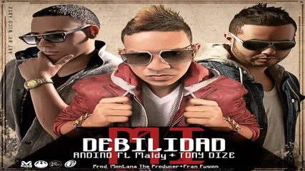 New! Mi Debilidad - Andino Ft. Maldy Y Tony Dize (original) 2015