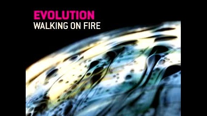 Evolution - Walking On Fire(ambient Remake)