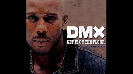 Dmx - Get it on the floor