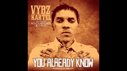 *2013* Vybz Kartel ft. Busta Rhymes & T Pain - You already know