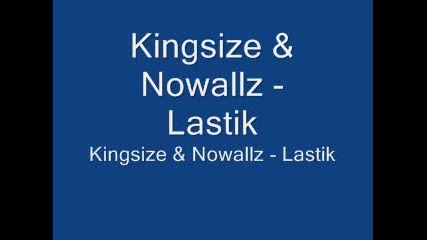 Kingsize & Nowallz - Lastik 