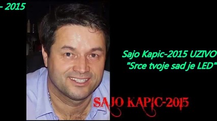 Sajo Kapic - 2015 - Srce tvoje sad je led (hq) (bg sub)