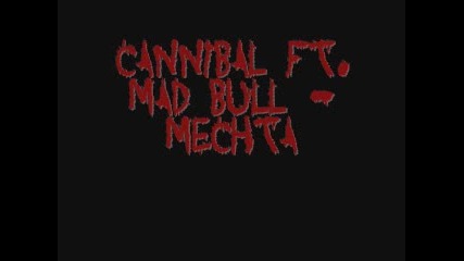 Cannibal ft. Mad Bull - Mechta 
