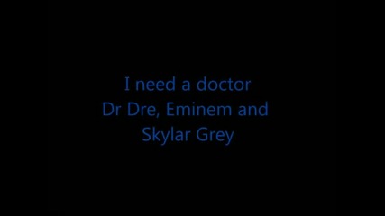 I need a doctor lyrics Dr Dre ft Eminem and Skylar Grey