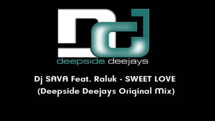 Dj Sava Feat. Raluk - Sweet Love (deepside Deejays Original 