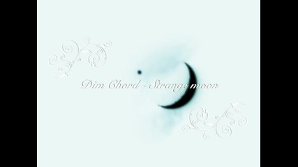 Dim Chord - Strange moon 