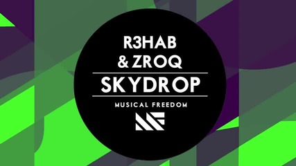 R3hab & Zroq - Skydrop ( Original Mix )