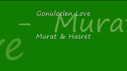 Gonulcelen Love - Murat and Hasret