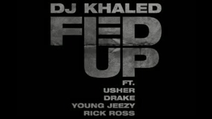 Dj Khaled Fed Up featuring Usher, Drake, Young Jeezy & Rick Ross