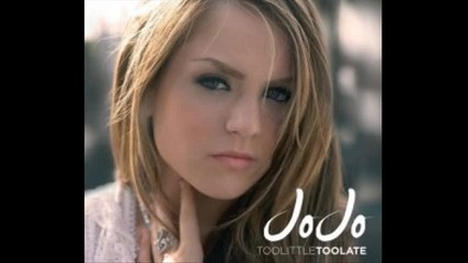 Jojo - Too Little Too Late ..