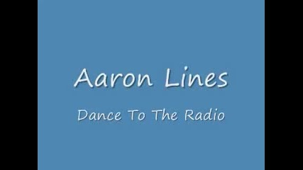 Aaron Lines - Dance To The Radio