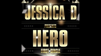 [ Свеж! 2012 Hit ] Jessica D. - Hero ( Original Radio Edit )