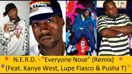 N.e.r.d. - Everyone Nose (remix) ft. Kanye West, Lupe Fiasc 