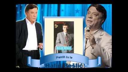 Halid Beslic - Pamtit cu te 