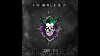 Terminal Choice - bad trippin