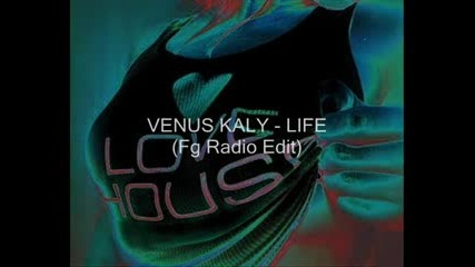Venus Kaly - Life (fg Radio Edit)