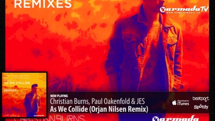 Christian Burns, Paul Oakenfold & Jes - As We Collide (orjan Nilsen Remix)