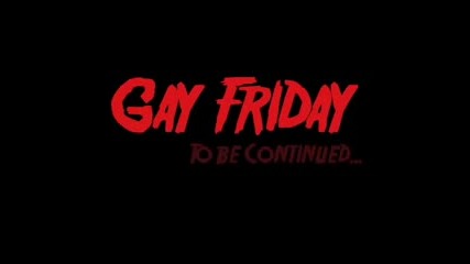 Gay Friday 6 част