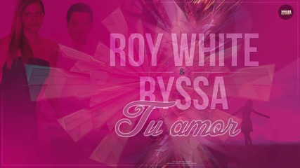 Roy White & Ryssa - Tu amor { Неофициално видео, 2013 }