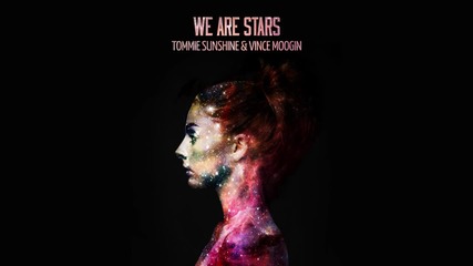 2о15! Tommie Sunshine & Vince Moogin - We Are Stars ( Еxtended Mix ) ( Аудио )