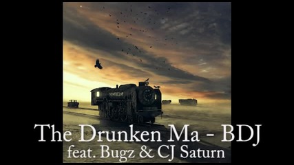 The Drunken Ma - Bdj feat. Bugz & Cj $@turn