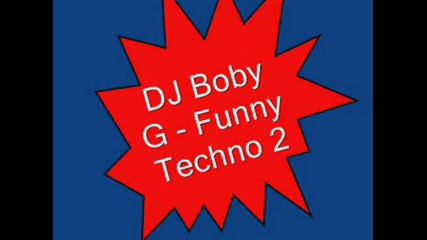 Dj Boby G - Funny Techno 2 ^ ^ ®