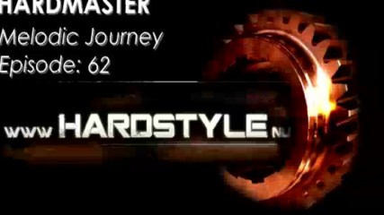 Hardmaster @ Hardstyle.nu - Melodic Journey Episode #62 (януари 2017)