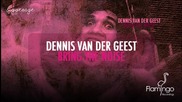 Dennis Van Der Geest - Bring The Noise ( Dennis Van Der Geest And Kid De Luca's Deep Mix ) Preview