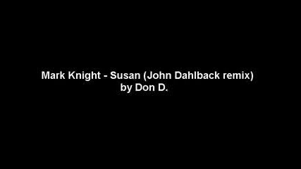Susan (john Dahlback remix) - Mark Knight