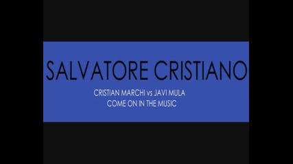 Salvatore Cristiano - Marchi vs Javimula - Come on in the music