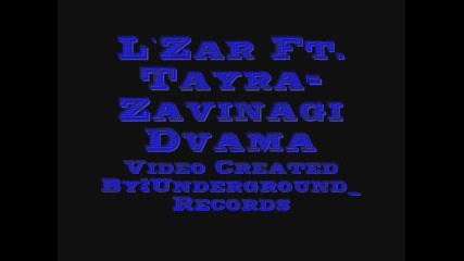 L`zar Ft. Tayra - Zavinagi Dvama