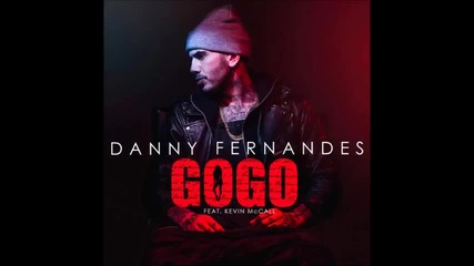 Danny Fernandes - Gogo (ft. Kevin Mccall)