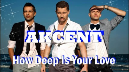 Akcent - How Deep Is Your Love New Single 2009 Official Radio Version 