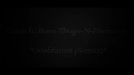 New!!! The Game F Bone Thugs-n-harmony - Celebration Remix [official Video]