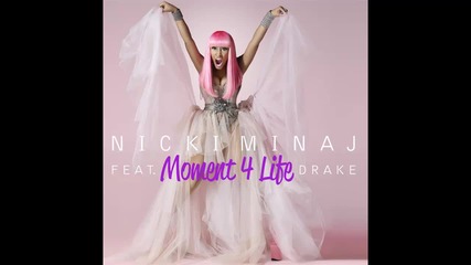 Nicki Minaj ft. Drake - Moment 4 Life
