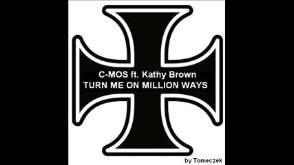 C - Mos Ft. Kathy Brown - Turn Me On Million