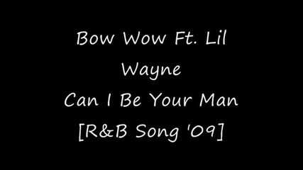 Bow Wow Ft. Lil Wayne - Can I Be Your Man [r&b Song 2009]
