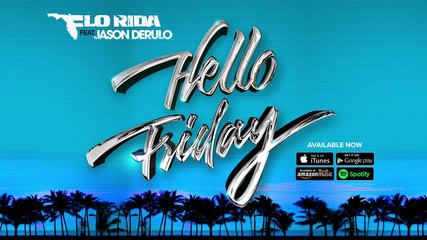 New! Flo Rida - Hello Friday ft. Jason Derulo