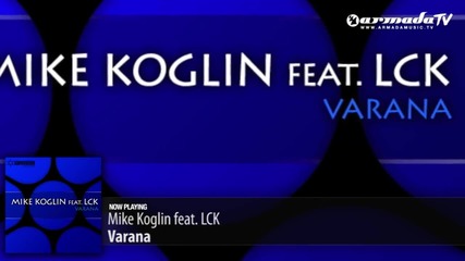 * 2012* Mike Koglin feat. Lck - Varana (original Mix)