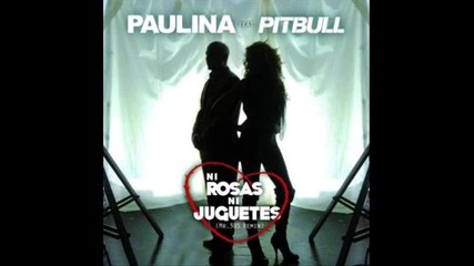 Paulina Rubio Feat. Pitbull - Ni Rosas Ni Juguetes 