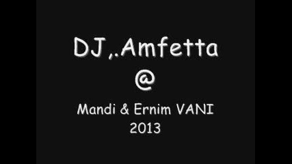 Dj Amfetta Vs Mandi & Vani 2013