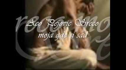 Aco Pejovic - Sreco moja gde si sad - Prevod