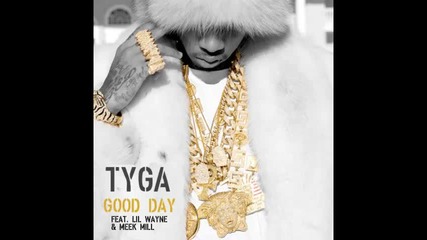 *2013* Tyga ft. Lil Wayne & Meek Mill - Good day