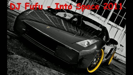 Dj Fufu - Into Space 2011 Tiesto]