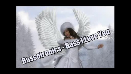 Bassotronics - Bass I Love You