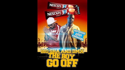 Dmx Feat Big Sha - The Boy Go Off 