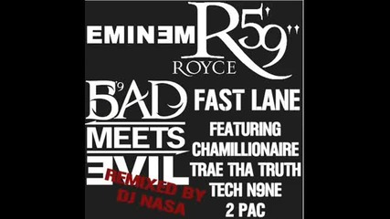 Eminem,royce Da 5'9 - Fast Lane Feat.chamillionaire,trae,tech N9ne and 2pac