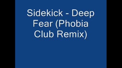 Sidekick - Deep Fear (phobia Club Remix) 