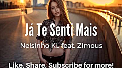 Nelsinho Kl feat. Zimous - J Te Senti Mais - Kizomba 2017 360p