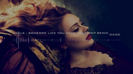 Adele - Someone like you (dubstep remix)